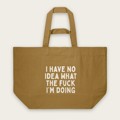 I HAve No Idea What The Fuck I'm Doing | Tote Bag in Bronze (18579_I-Have-No-Idea_STAU117_Bronze_Tote-Bag_Mockup.png)