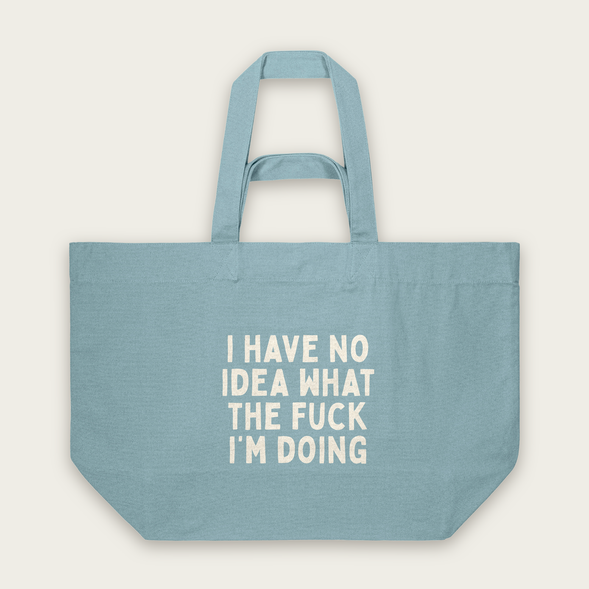 I HAve No Idea What The Fuck I'm Doing | Tote Bag in Pebble Blue (18585_I-Have-No-Idea_STAU117_Pebble-Blue_Tote-Bag_Mockup.png)