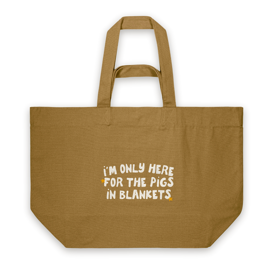 I'm Only Here For The Pigs In Blankets | Tote Bag in Bronze (18381_I'm-Only-Here-For-The-Pigs-In-Blankets_STAU117_Bronze_Tote-Bag_Mockup.png)