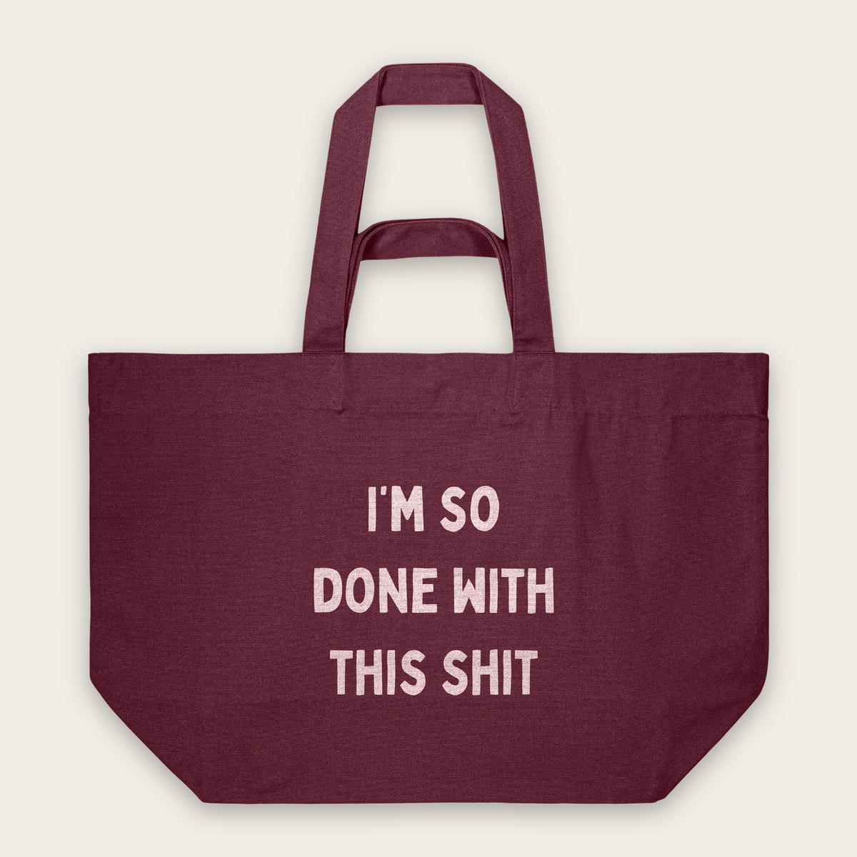 I'm So Done With This Shit | Tote Bag in Burgundy (18613_I'm-So-Done-With-This-Shit_STAU117_Burgundy_Tote-Bag_Mockup.png)