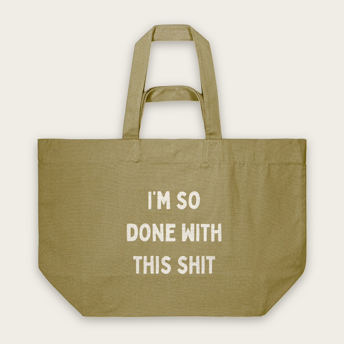 I'm So Done With This Shit | Tote Bag in Faded Olive (18608_I'm-So-Done-With-This-Shit_STAU117_Faded-Olive_Tote-Bag_Mockup.png)