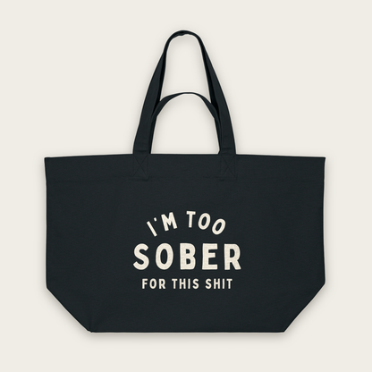I'm Too Sober For This Shit | Tote Bag in Black (18614_I'm-Too-Sober_STAU117_Black_Tote-Bag_Mockup.png)