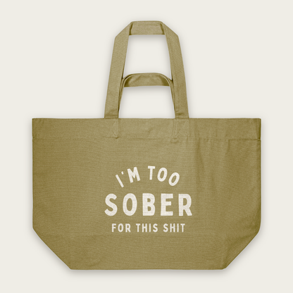 I'm Too Sober For This Shit | Tote Bag in Faded Olive (18617_I'm-Too-Sober_STAU117_Faded-Olive_Tote-Bag_Mockup.png)
