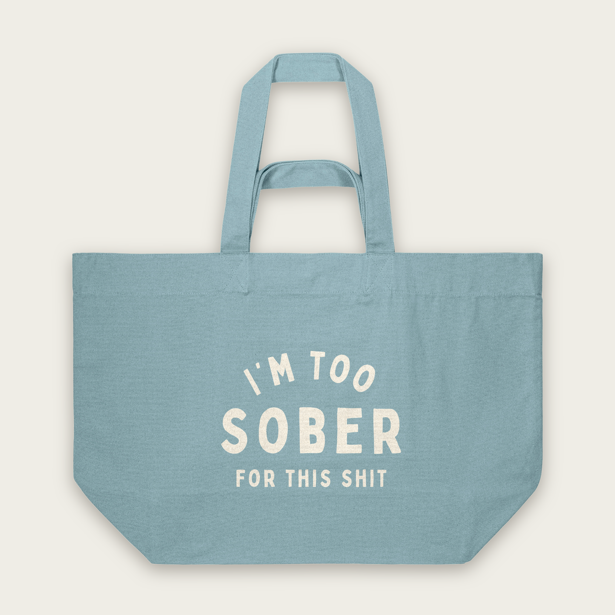 I'm Too Sober For This Shit | Tote Bag in Pebble Blue (18621_I'm-Too-Sober_STAU117_Pebble-Blue_Tote-Bag_Mockup.png)