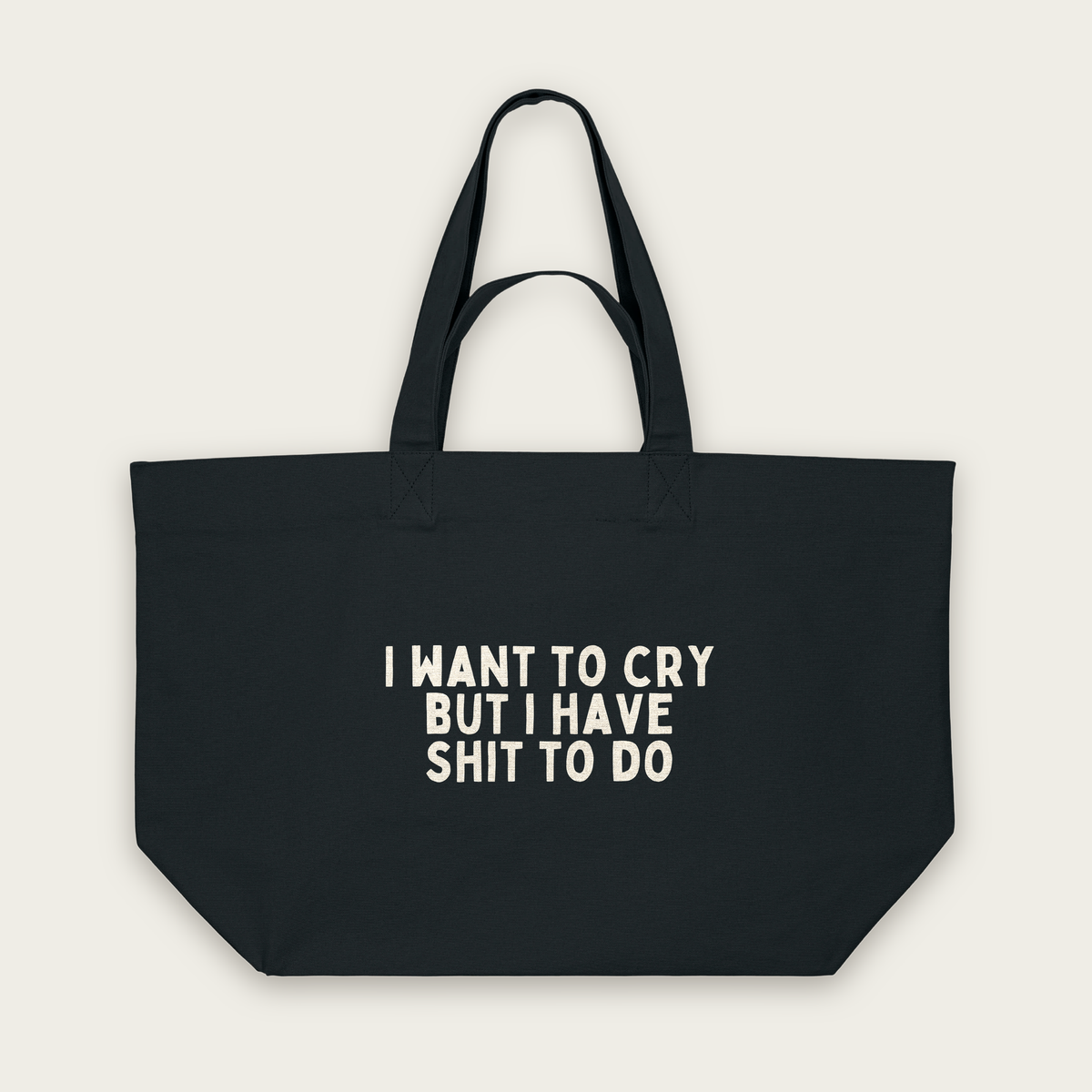 I Want To Cry But I Have Shit To Do | Tote Bag in Black (18587_I-Want-To-Cry_STAU117_Black_Tote-Bag_Mockup.png)