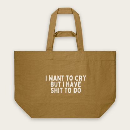 I Want To Cry But I Have Shit To Do | Tote Bag in Bronze (18588_I-Want-To-Cry_STAU117_Bronze_Tote-Bag_Mockup.png)