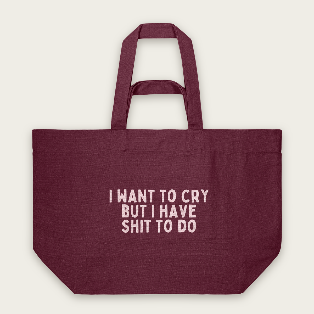 I Want To Cry But I Have Shit To Do | Tote Bag in Burgundy (18595_I-Want-To-Cry_STAU117_Burgundy_Tote-Bag_Mockup.png)