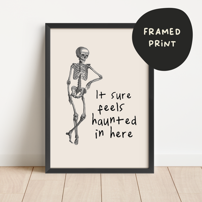 Framed | It Sure Feels Haunted In Here | Black and Cream | Art Print