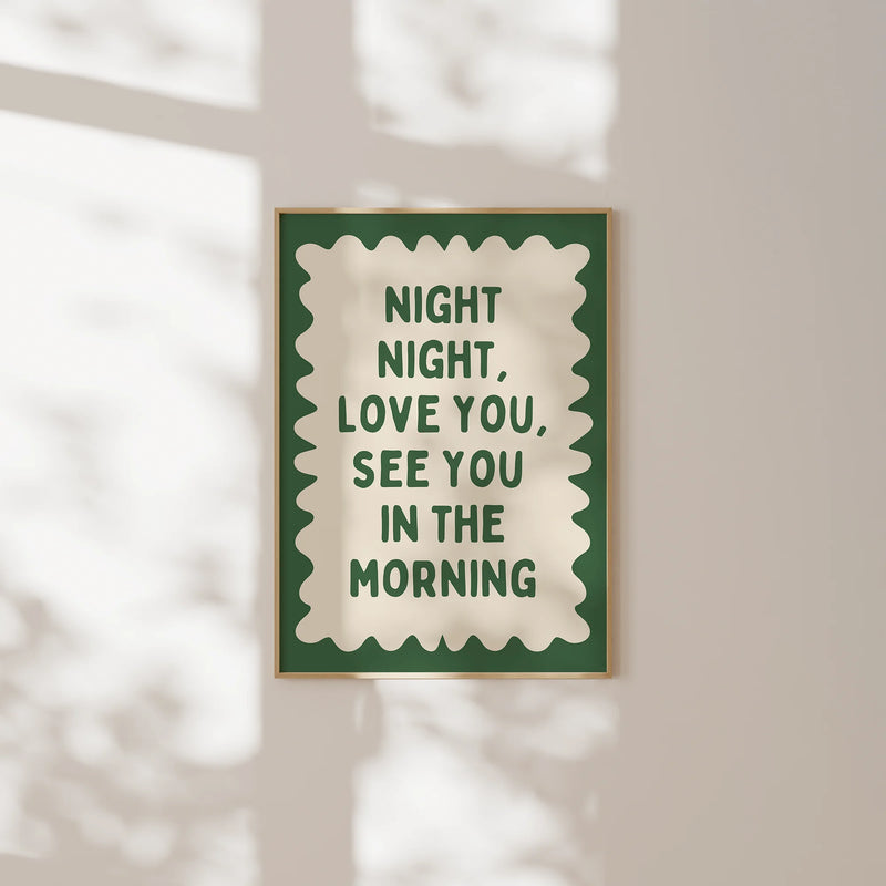 Night Night Love You See You In The Morning | Art Print