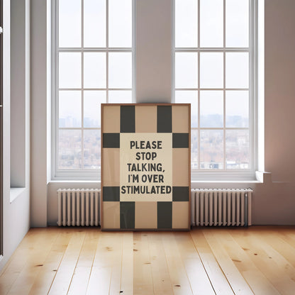 Please Stop Talking, I'm Overstimulated | Art Print