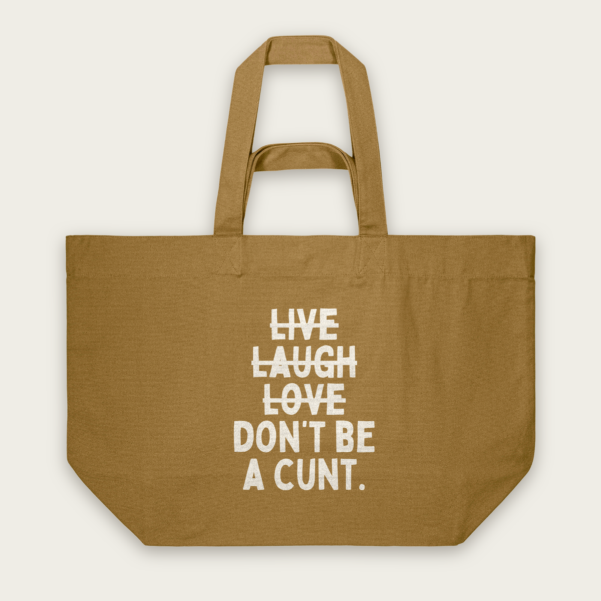 Live Laugh Don't Be A Cunt | Tote Bag in Bronze (18642_Live-Laugh-Don't-Be-A-Cunt_STAU117_Bronze_Tote-Bag_Mockup.png)
