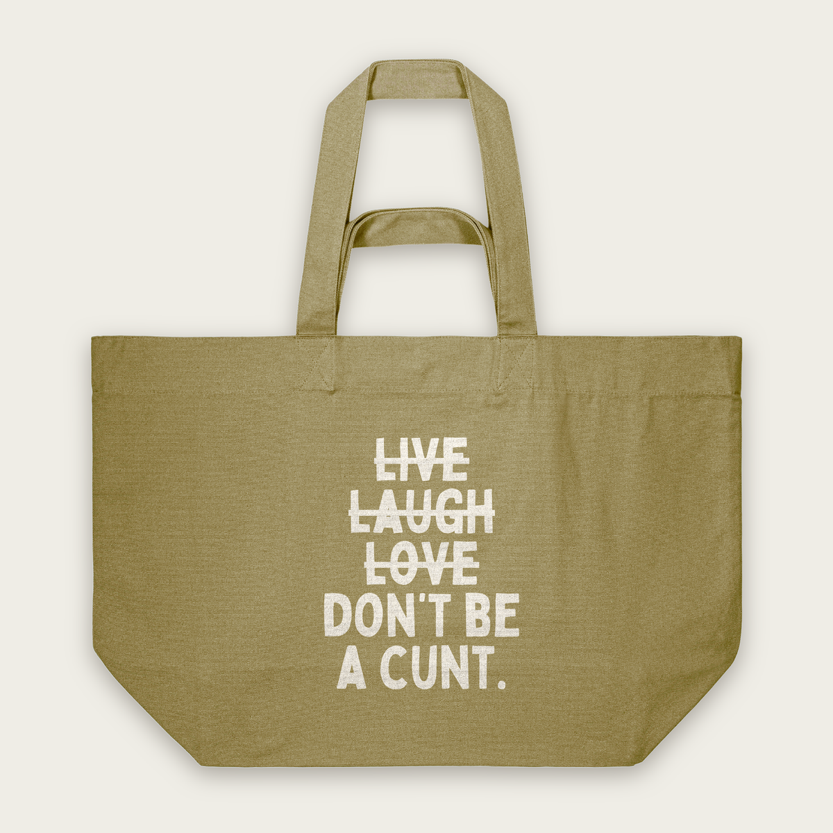 Live Laugh Don't Be A Cunt | Tote Bag in Faded Olive (18644_Live-Laugh-Don't-Be-A-Cunt_STAU117_Faded-Olive_Tote-Bag_Mockup.png)