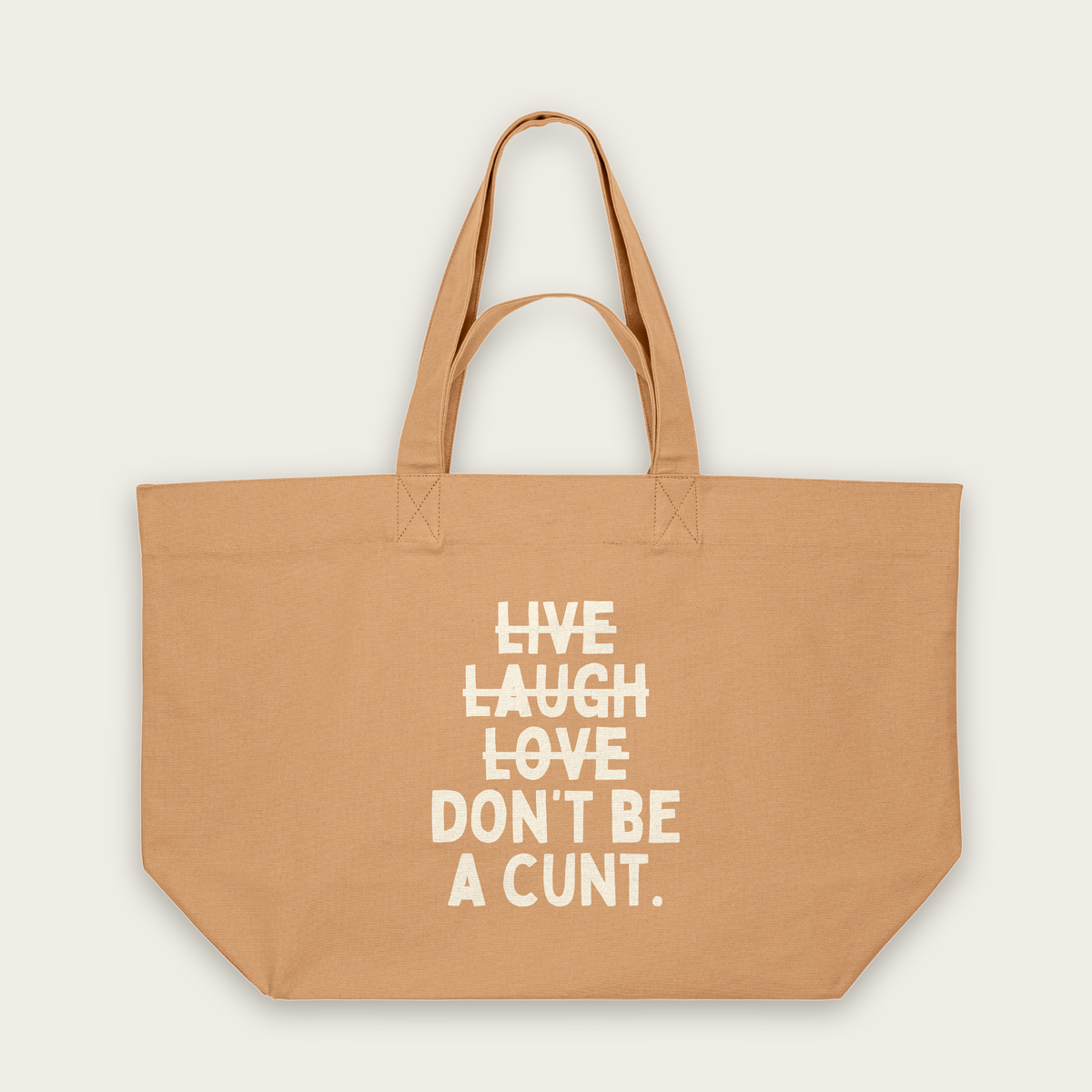 Live Laugh Don't Be A Cunt | Tote Bag in Latte (18646_Live-Laugh-Don't-Be-A-Cunt_STAU117_Latte_Tote-Bag_Mockup.png)
