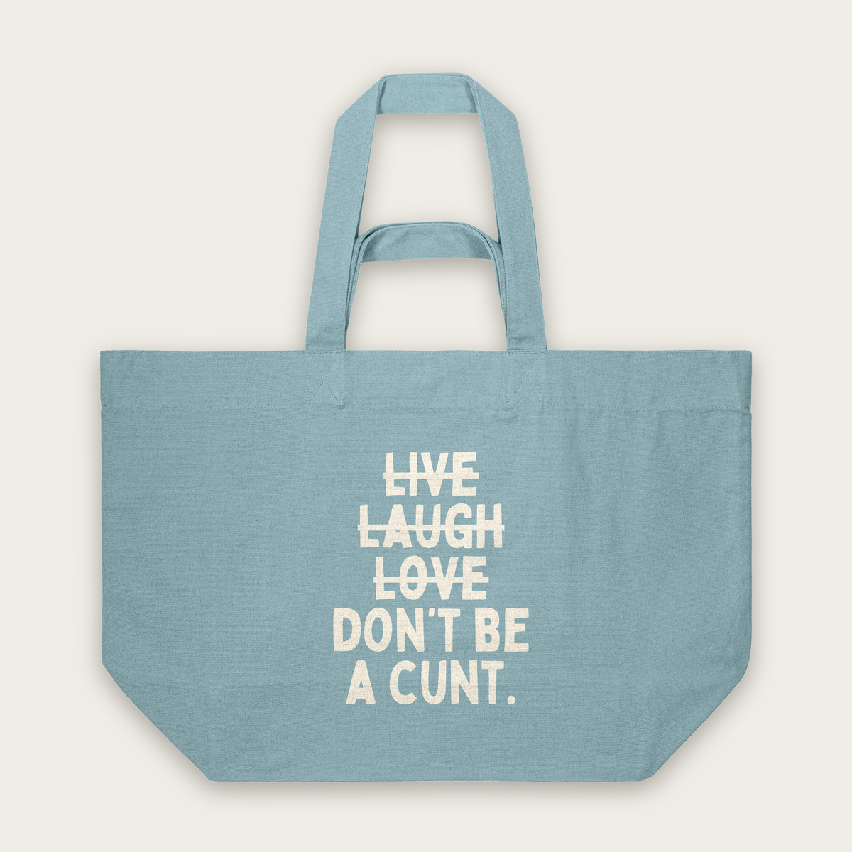 Live Laugh Don't Be A Cunt | Tote Bag in Pebble Blue (18648_Live-Laugh-Don't-Be-A-Cunt_STAU117_Pebble-Blue_Tote-Bag_Mockup.png)