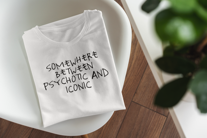 Somewhere Between Psychotic And Iconic | Black Graphic | Organic Unisex T Shirt