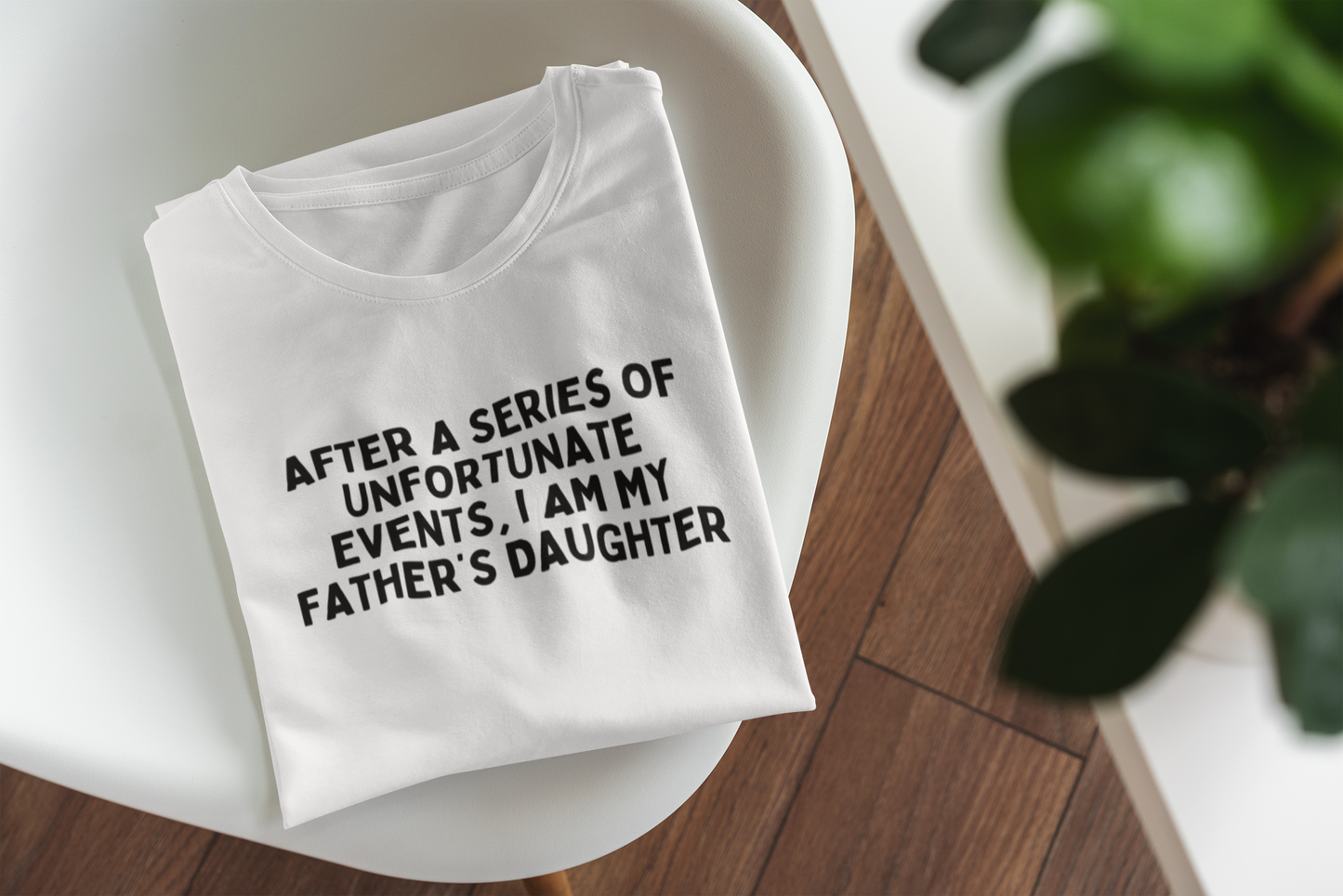 After A Series Of Unfortunately Events, I Am My Father's Daughter | Black Graphic | Organic Unisex T Shirt