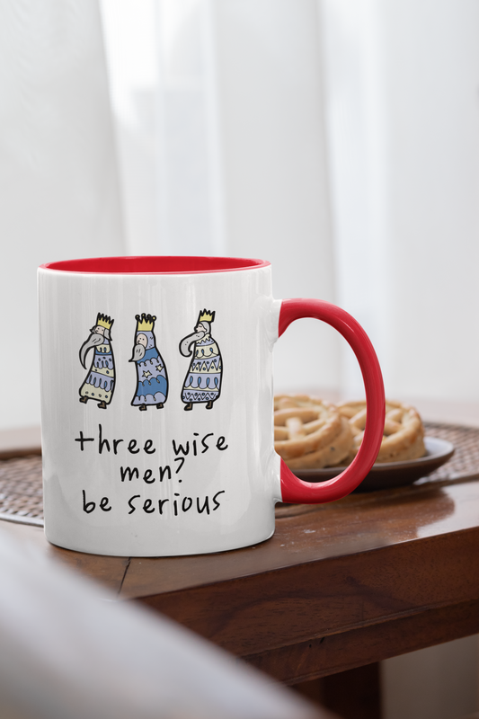 Three Wise Men? Be Serious | Red Handle | Ceramic Mug