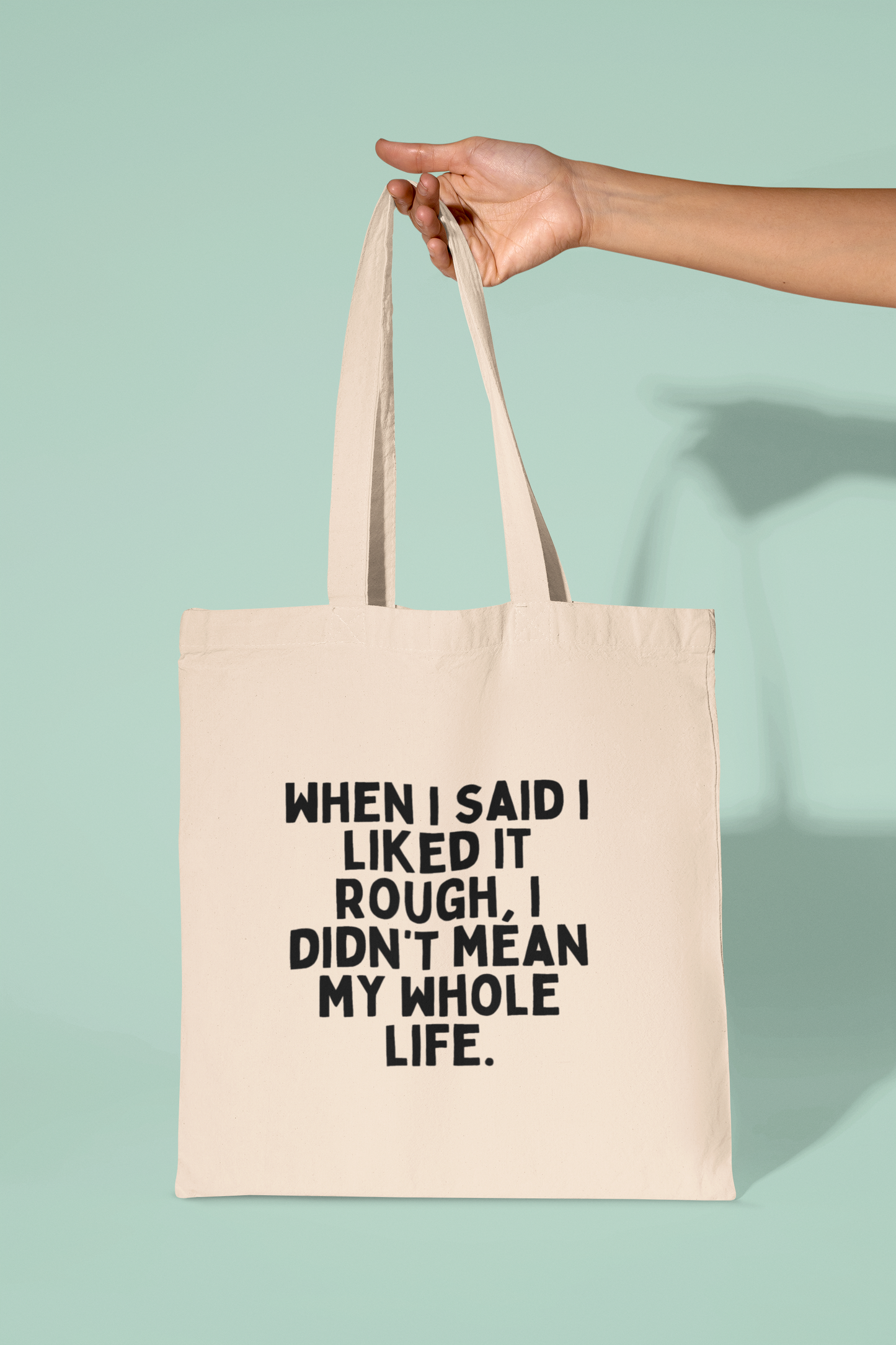 When I Said I Liked It Rough | Black Graphic | Organic Cotton Tote Bag