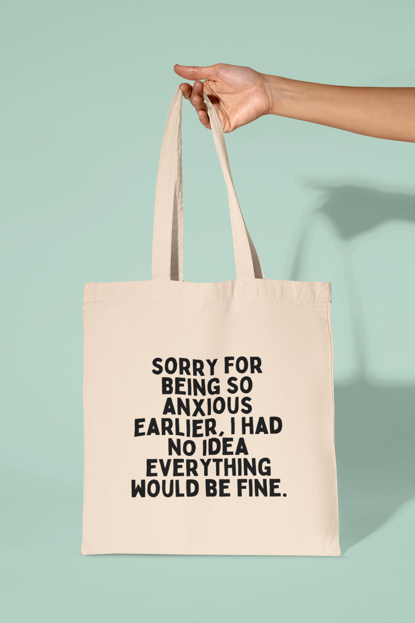 Sorry For Being So Anxious Earlier, I Had No Idea Everything Would Be Fine | Black Graphic | Organic Cotton Tote Bag