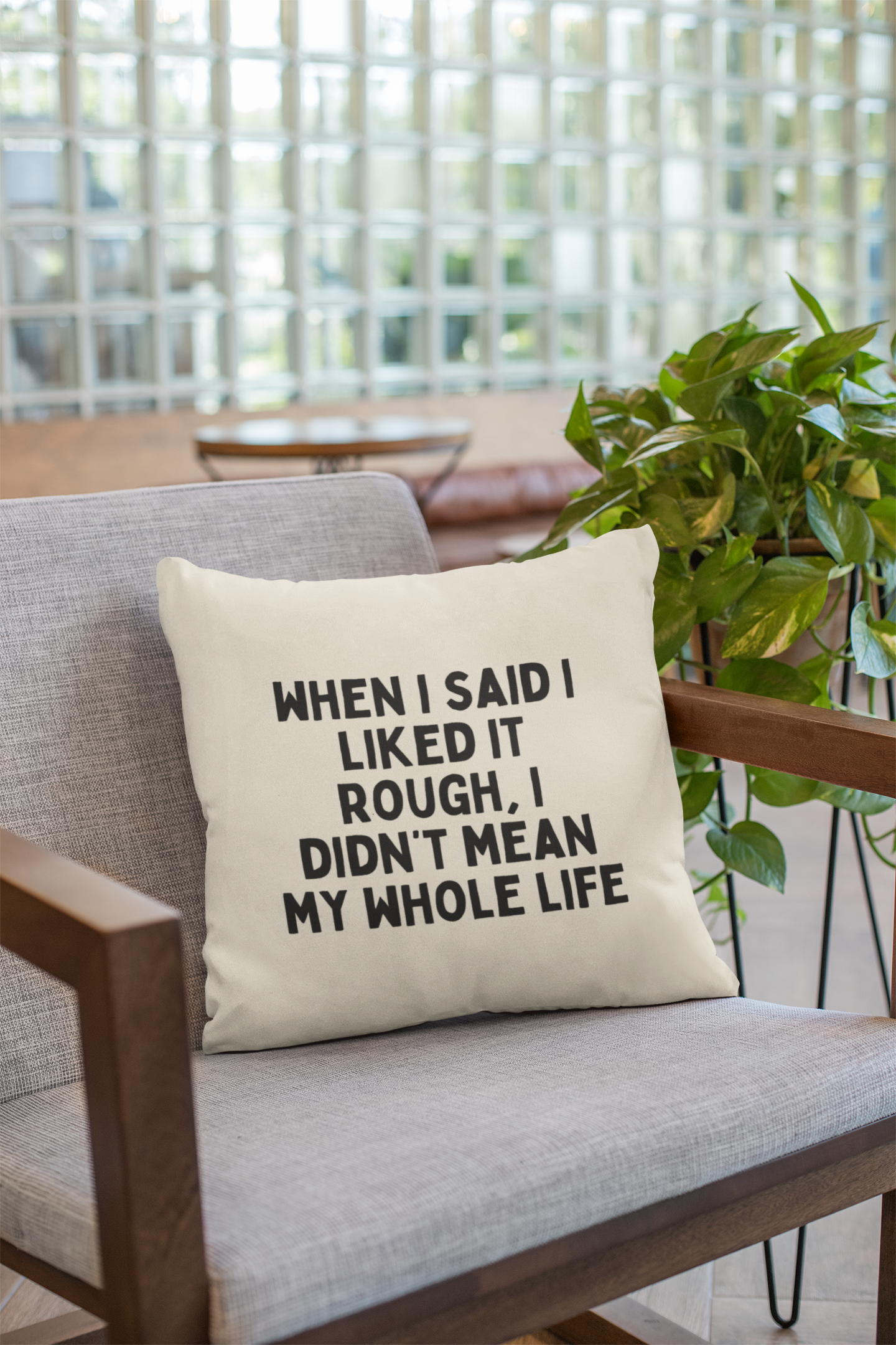 When I Said I Liked It Rough, I Didn't Mean My Whole Life | Black and Cream | Cushion