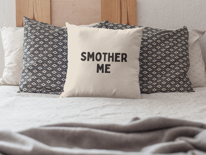 Smother Me | Cushion