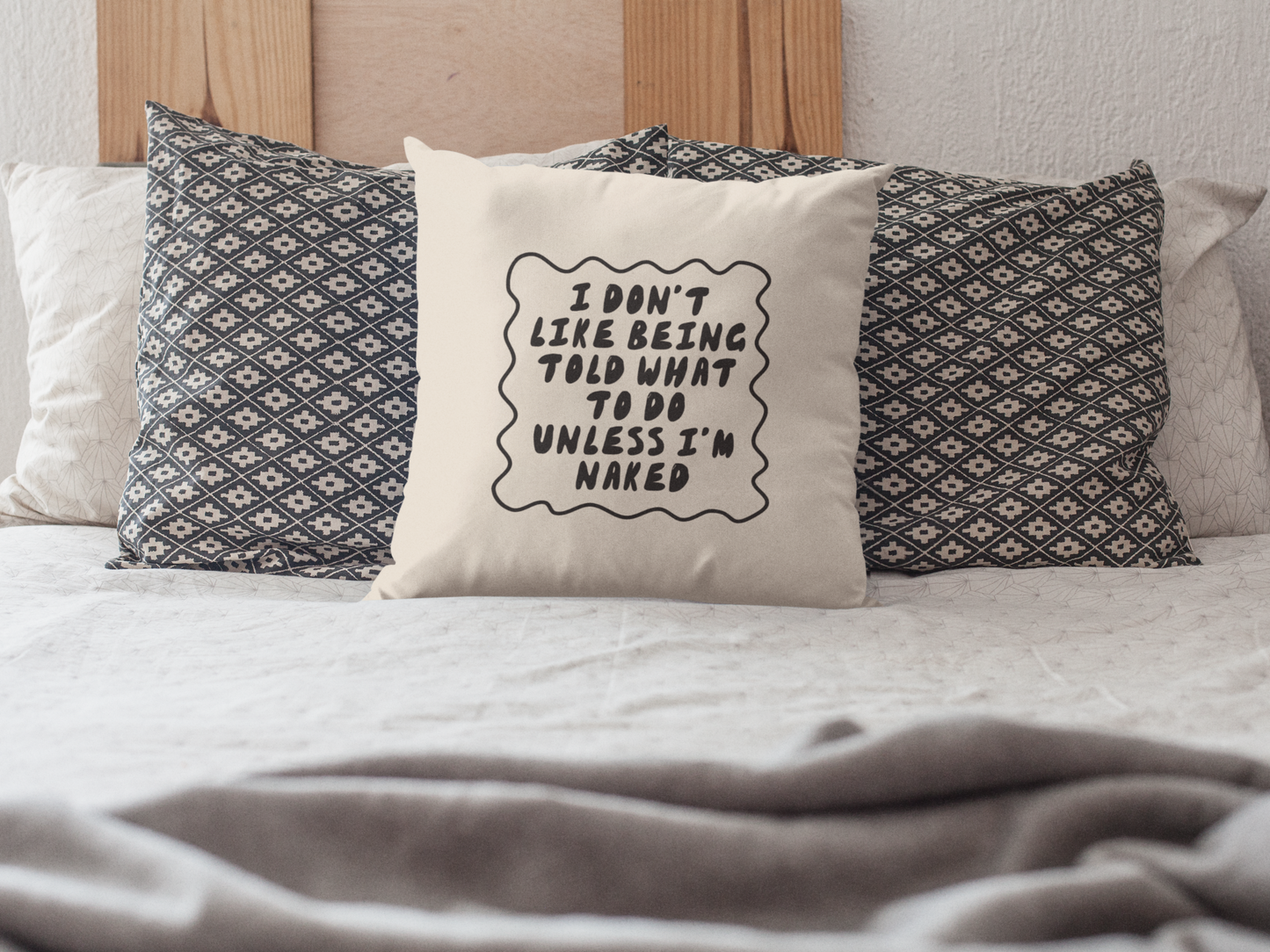 I Don't Like Being Told What To Do Unless I'm Naked | Black and Cream | Cushion