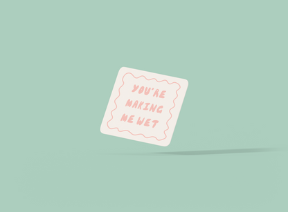 You're Making Me Wet | Peach and Cream | Coaster