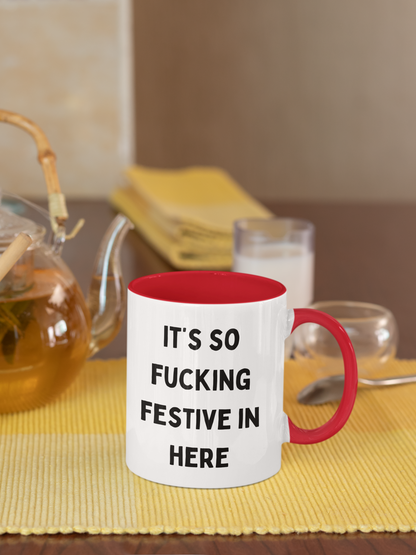 It's So Fucking Festive In Here | Christmas Ceramic Mug