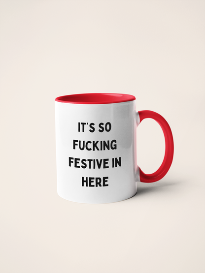 It's So Fucking Festive In Here | Christmas Ceramic Mug