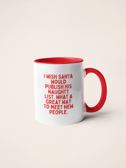 I Wish Santa Would Publish His Naughty List | Christmas Ceramic Mug