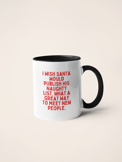 I Wish Santa Would Publish His Naughty List | Christmas Ceramic Mug