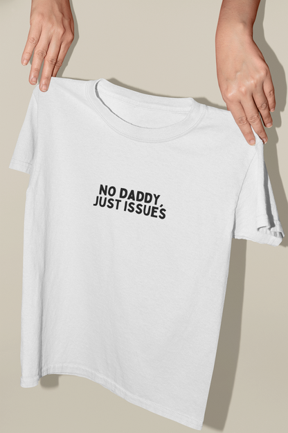 No Daddy, Just Issues | Black Graphic | Organic Unisex T Shirt