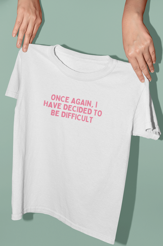 Once Again, I Have Decided To Be Difficult | Watermelon Graphic | Organic Unisex T Shirt