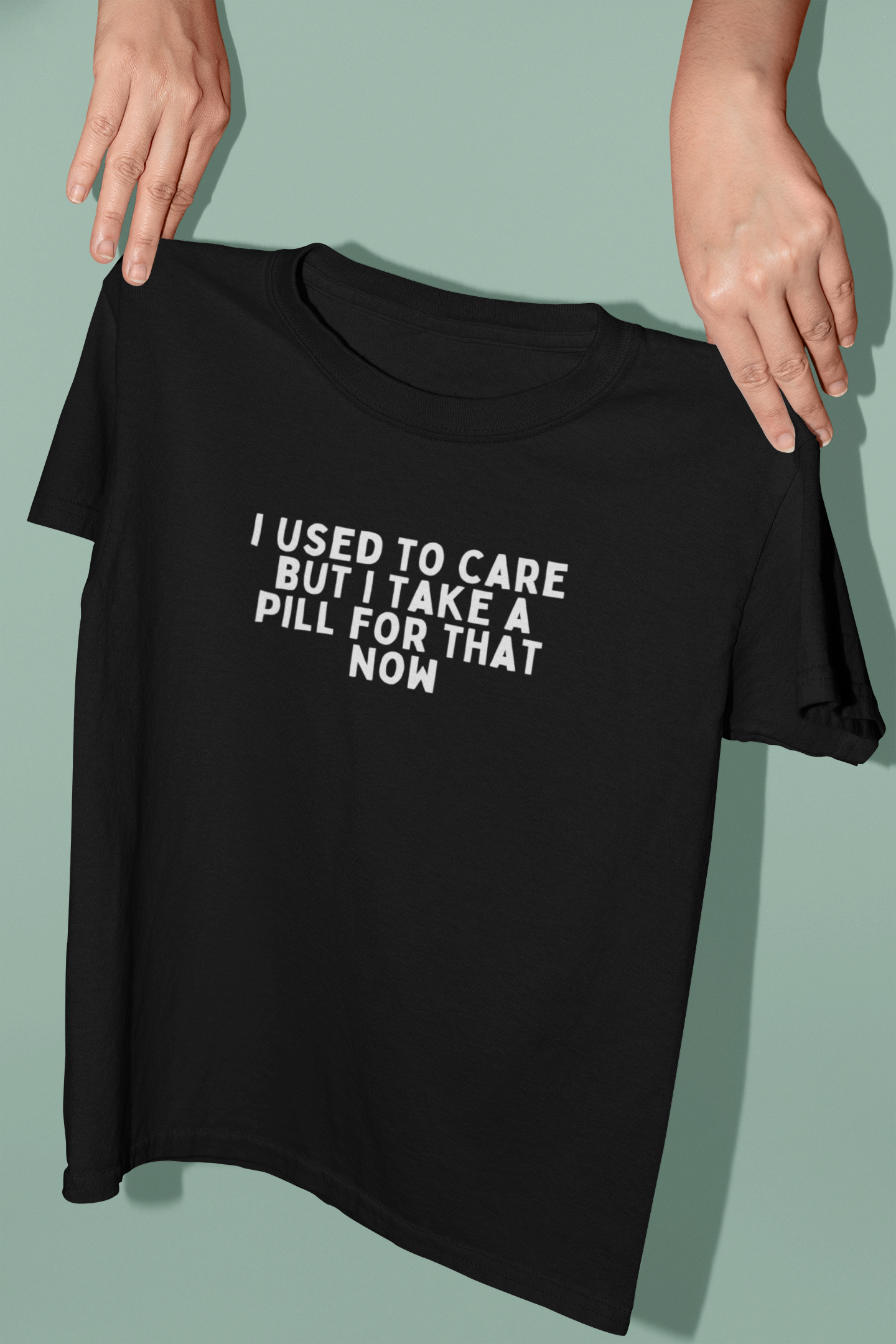 I Used To Care But Now I Take A Pill For That | White Graphic | Organic Unisex T Shirt