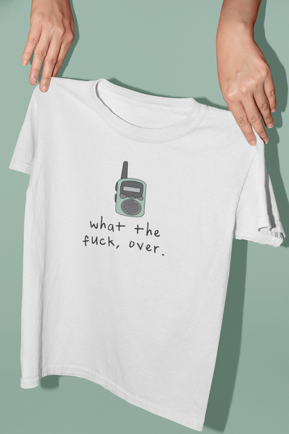 What The Fuck, Over | Organic Unisex T Shirt