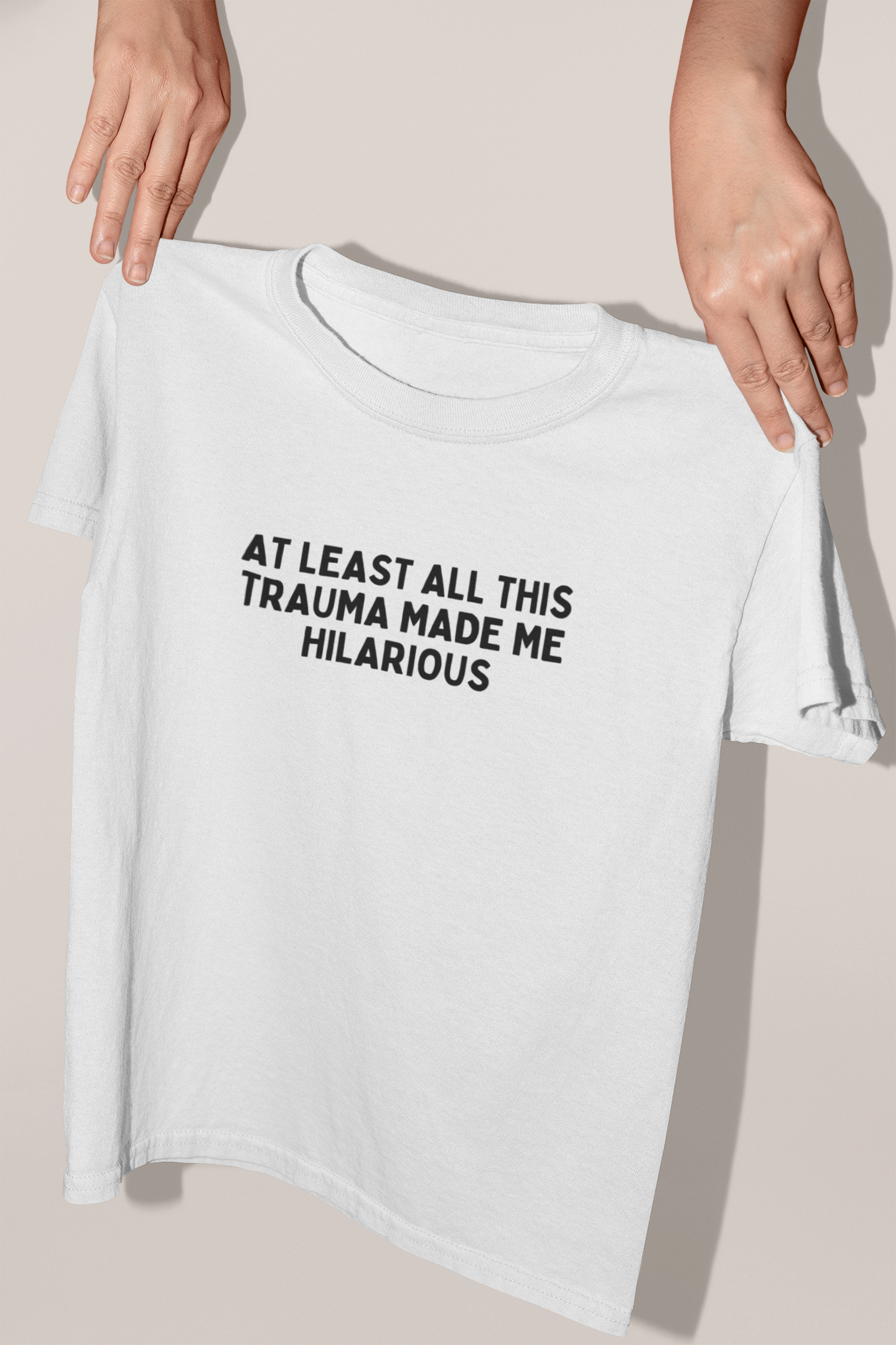 At Least All This Trauma Made Me Hilarious | Black Graphic | Organic Unisex T Shirt