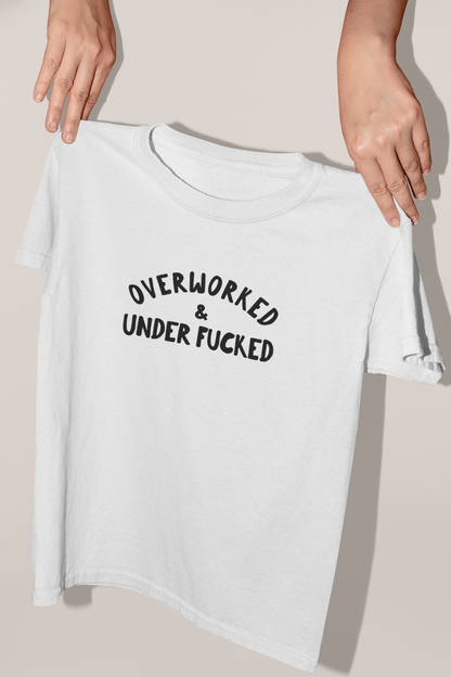 Overworked & Under Fucked | Black Graphic | Organic Unisex T Shirt