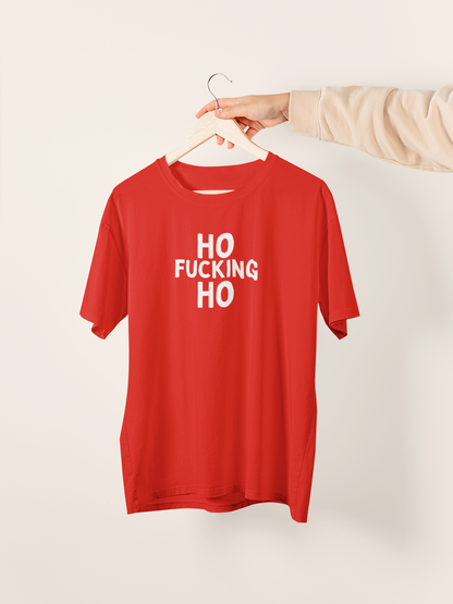 Ho Fucking Ho | White Graphic | Christmas Organic Unisex T Shirt