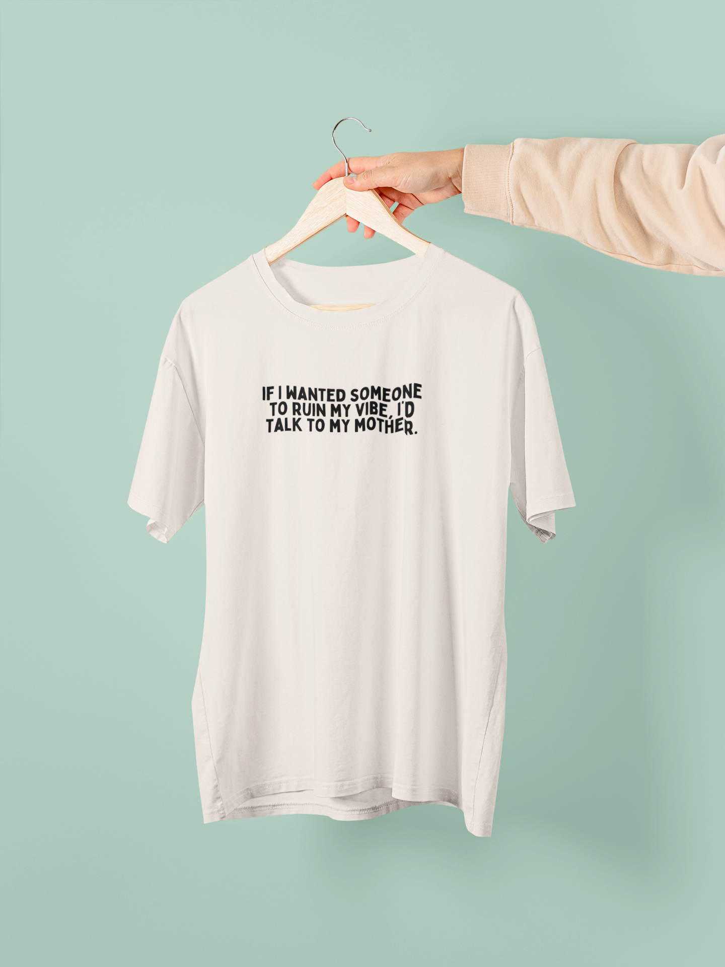 If I Wanted Someone To Ruin My Vibe, I'd Talk To My Mother | Black Graphic | Organic Unisex T Shirt