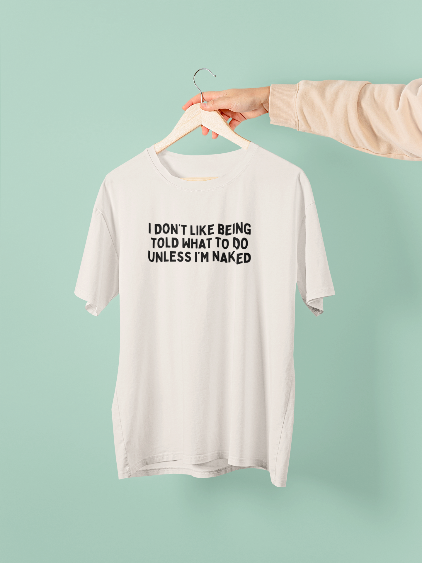 I Don't Like Being Told What To Do | Black Graphic | Organic Unisex T Shirt