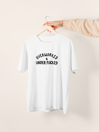 Overworked & Under Fucked | Black Graphic | Organic Unisex T Shirt