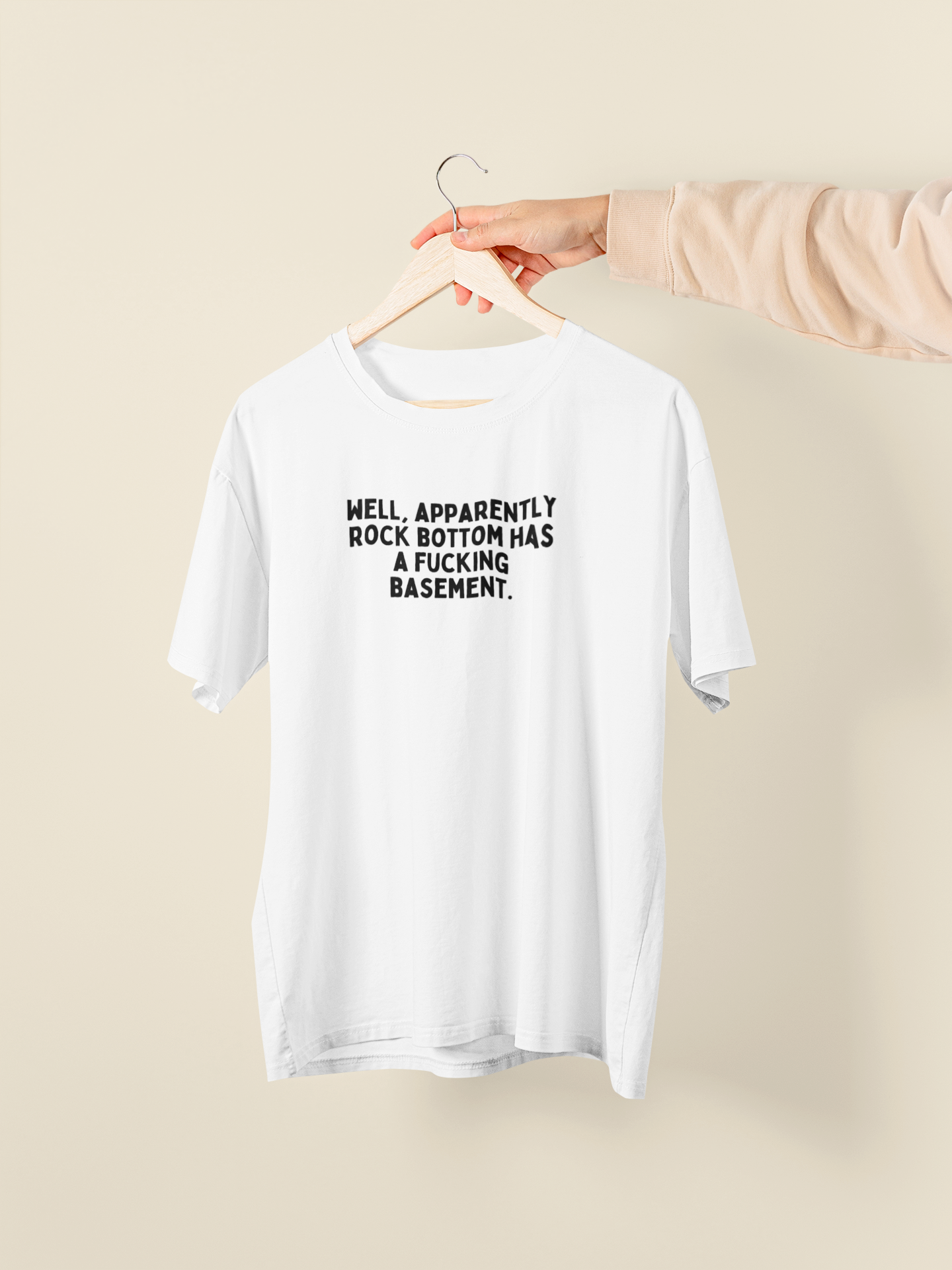 Well, Apparently Rock Bottom Has A Fucking Basement | Organic Unisex T Shirt | Art Print