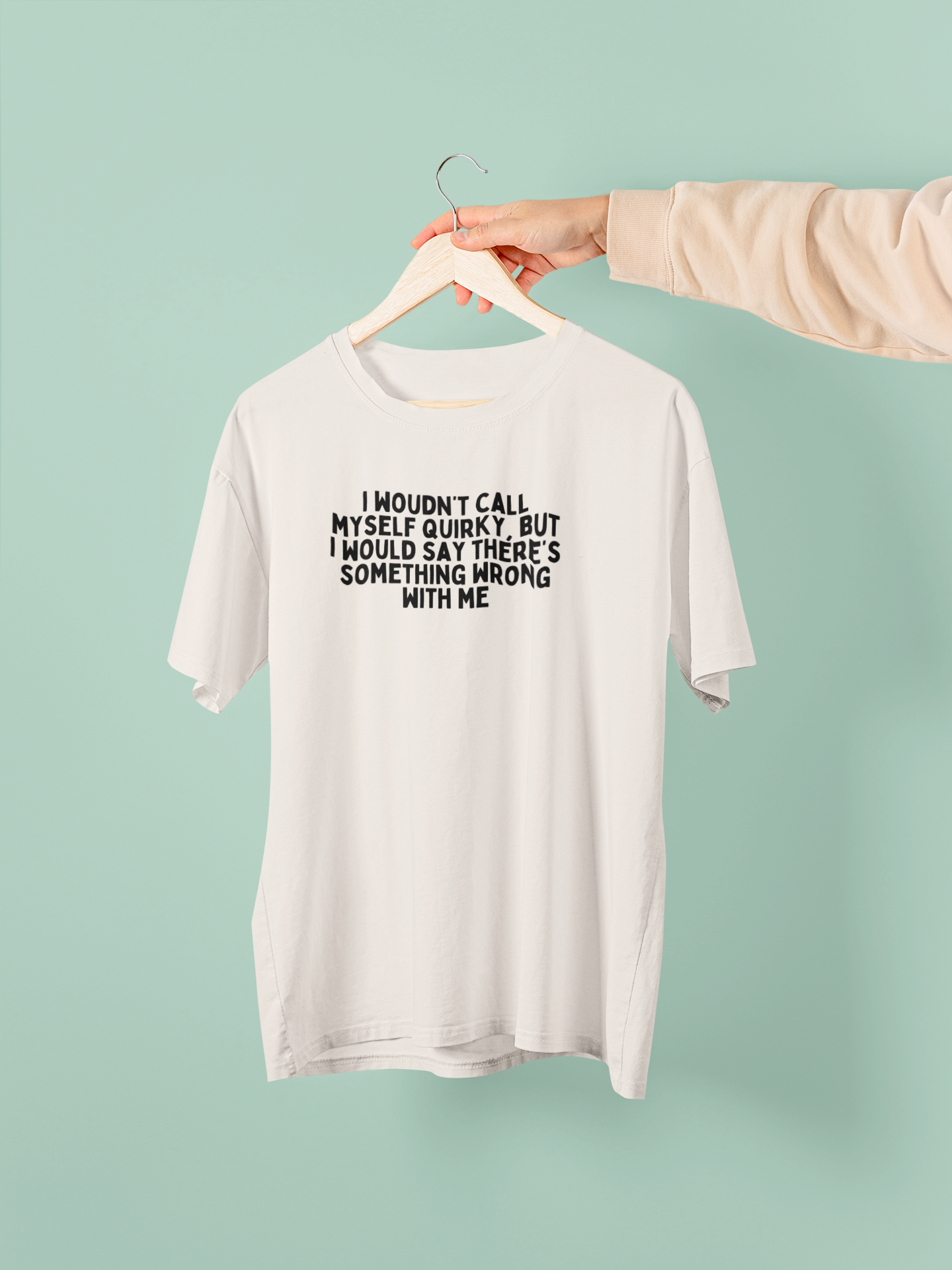 I Wouldn't Call Myself Quirky, But I Would Say There's Something Wrong With Me | Black Graphic | Organic Unisex T Shirt