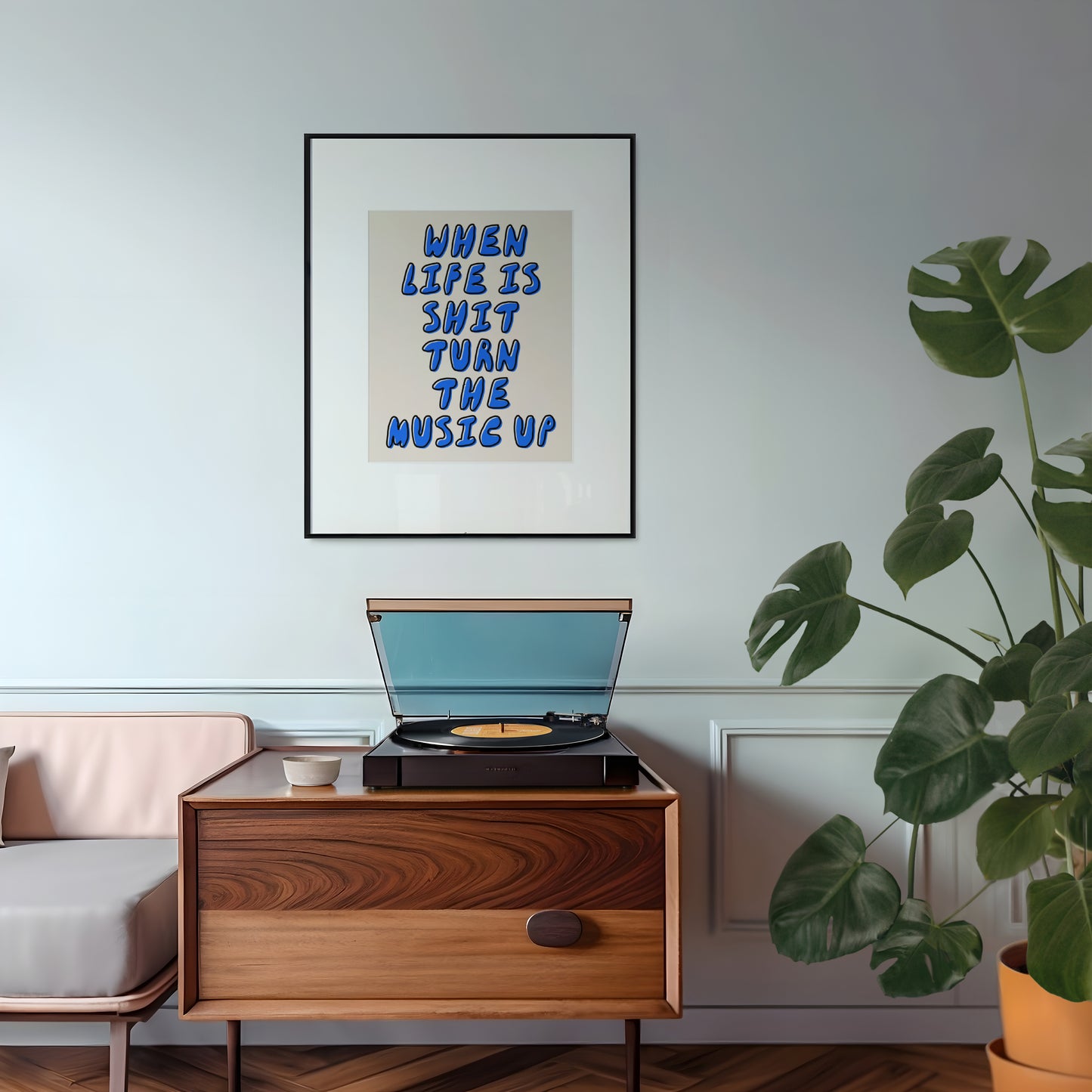 When Life Is Shit Turn The Music Up | Blue and Cream | Art Print