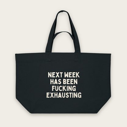 Next Week Has Been Fucking Exhausting | Tote Bag in Black (18658_Next-Week-Has-Been-Fucking-Exhausting_STAU117_Black_Tote-Bag_Mockup.png)