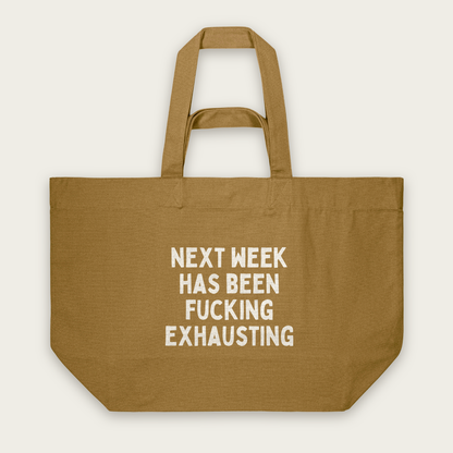 Next Week Has Been Fucking Exhausting | Tote Bag in Bronze (18659_Next-Week-Has-Been-Fucking-Exhausting_STAU117_Bronze_Tote-Bag_Mockup.png)