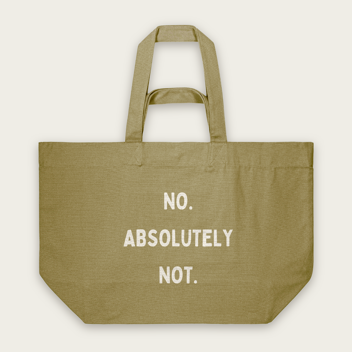 No. Absolutely Not. | Tote Bag in Faded Olive (18670_No-Absolutely-Not_STAU117_Faded-Olive_Tote-Bag_Mockup.png)