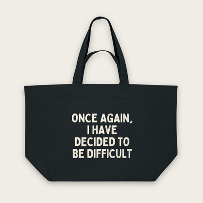Once Again, I Have Decided To Be Difficult | Tote Bag in Black (18694_Once-Again-I-Have-Decided-To-Be-Difficult_STAU117_Black_Tote-Bag_Mockup.png)