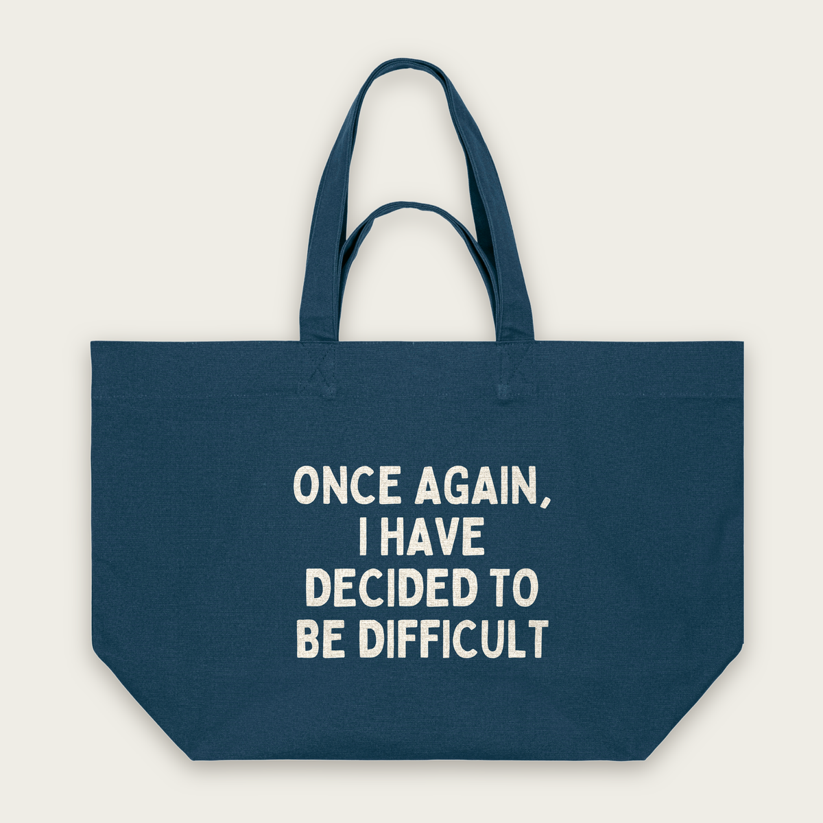 Once Again, I Have Decided To Be Difficult | Tote Bag in Deep Teal (18696_Once-Again-I-Have-Decided-To-Be-Difficult_STAU117_Deep-Teal_Tote-Bag_Mockup.png)