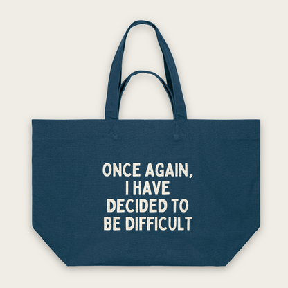 Once Again, I Have Decided To Be Difficult | Tote Bag in Deep Teal (18696_Once-Again-I-Have-Decided-To-Be-Difficult_STAU117_Deep-Teal_Tote-Bag_Mockup.png)